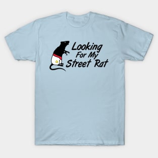 looking for my street rat T-Shirt